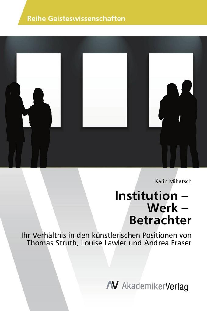 Institution - Werk - Betrachter
