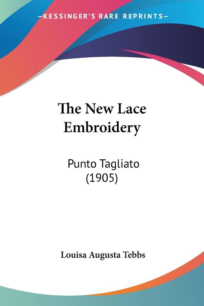 The New Lace Embroidery - Louisa Augusta Tebbs
