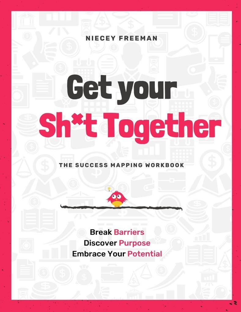 Get Your Sh*t Together