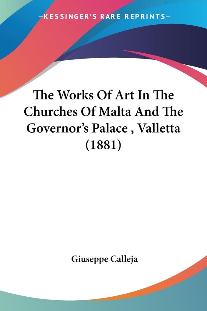 The Works Of Art In The Churches Of Malta And The Governor‘s Palace  Valletta (1881)