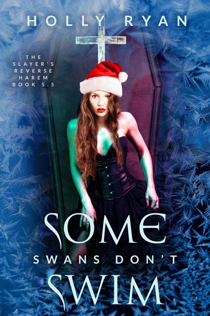 Some Swans Don‘t Swim (The Slayer‘s Reverse Harem #5.5)