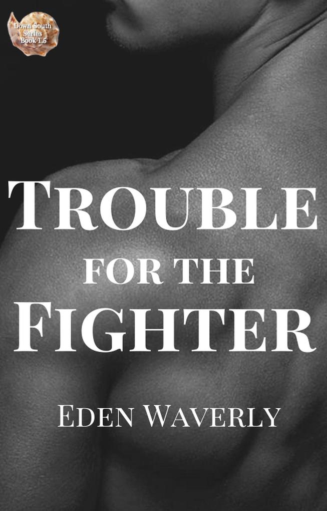 Trouble for the Fighter (Down South #1.5)