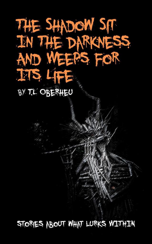 The Shadow Sits In The Darkness And Weeps For It Life (The Shadow Codex #2)