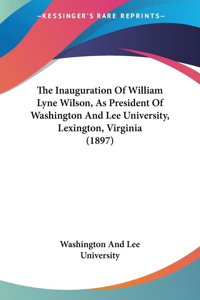 The Inauguration Of William Lyne Wilson As President Of Washington And Lee University Lexington Virginia (1897)