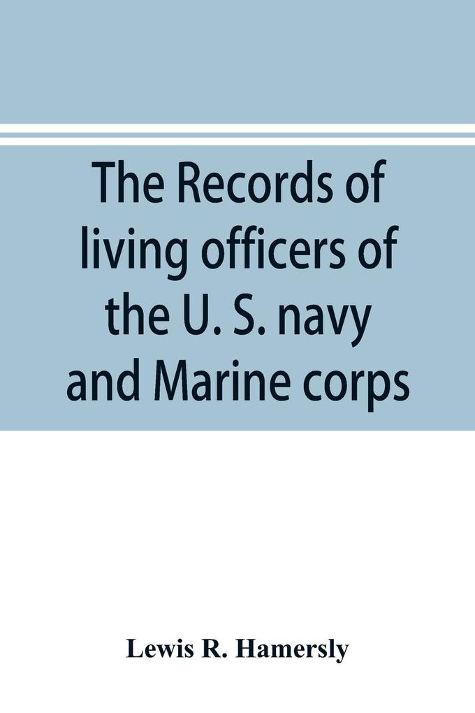The records of living officers of the U. S. navy and Marine corps
