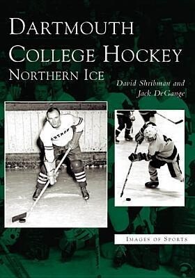 Dartmouth College Hockey: Northern Ice - David Shribman
