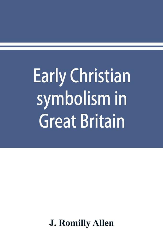Early Christian symbolism in Great Britain and Ireland before the thirteenth century