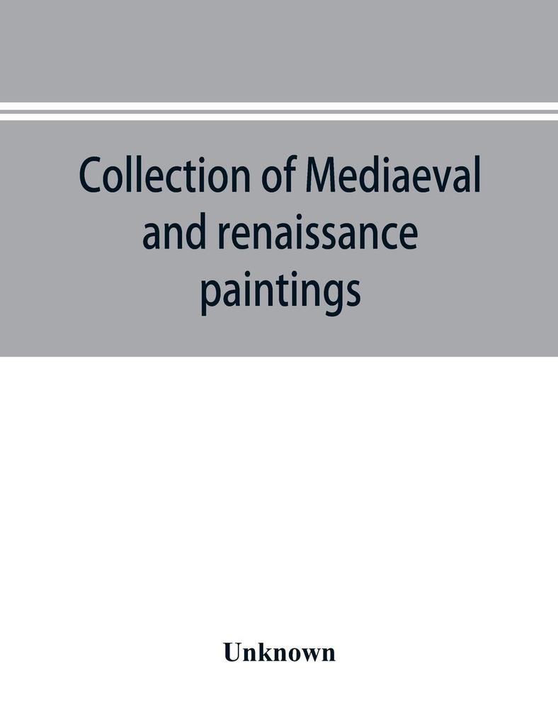 Collection of mediaeval and renaissance paintings Fogg Art Museum Harvard University