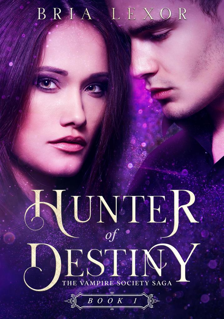Hunter of Destiny (The Vampire Society Saga #1)