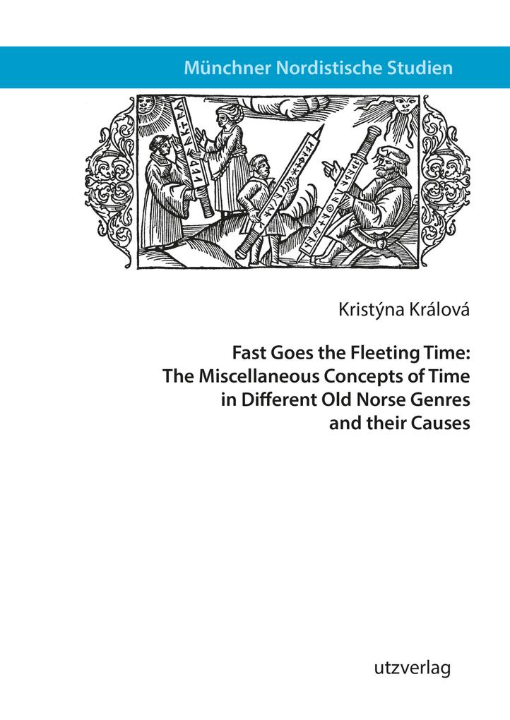 Fast Goes the Fleeting Time: The Miscellaneous Concepts of Time in Different Old Norse Genres and their Causes