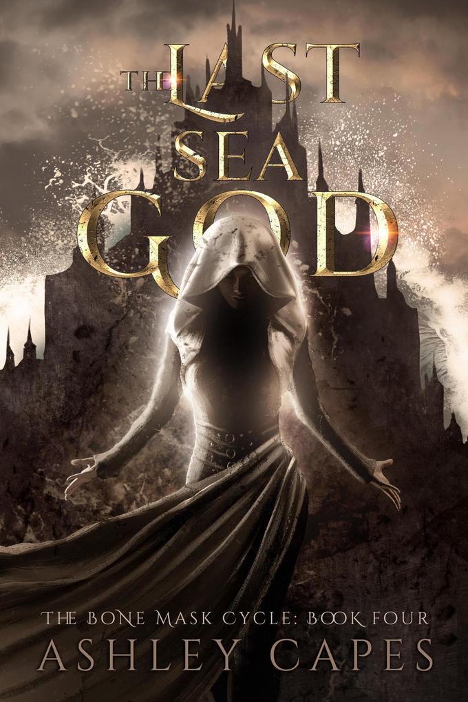 The Last Sea God (The Bone Mask Cycle #4)