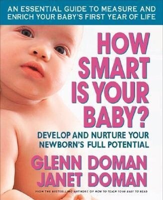 How Smart Is Your Baby?: Develop and Nurture Your Newborn‘s Full Potential