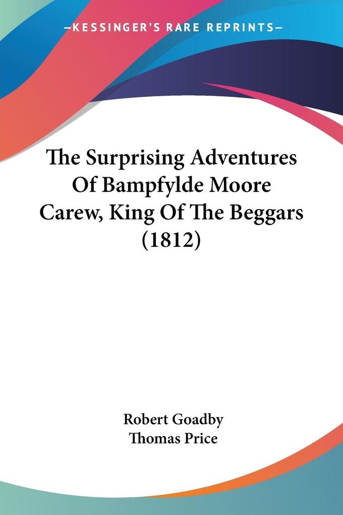 The Surprising Adventures Of Bampfylde Moore Carew King Of The Beggars (1812)