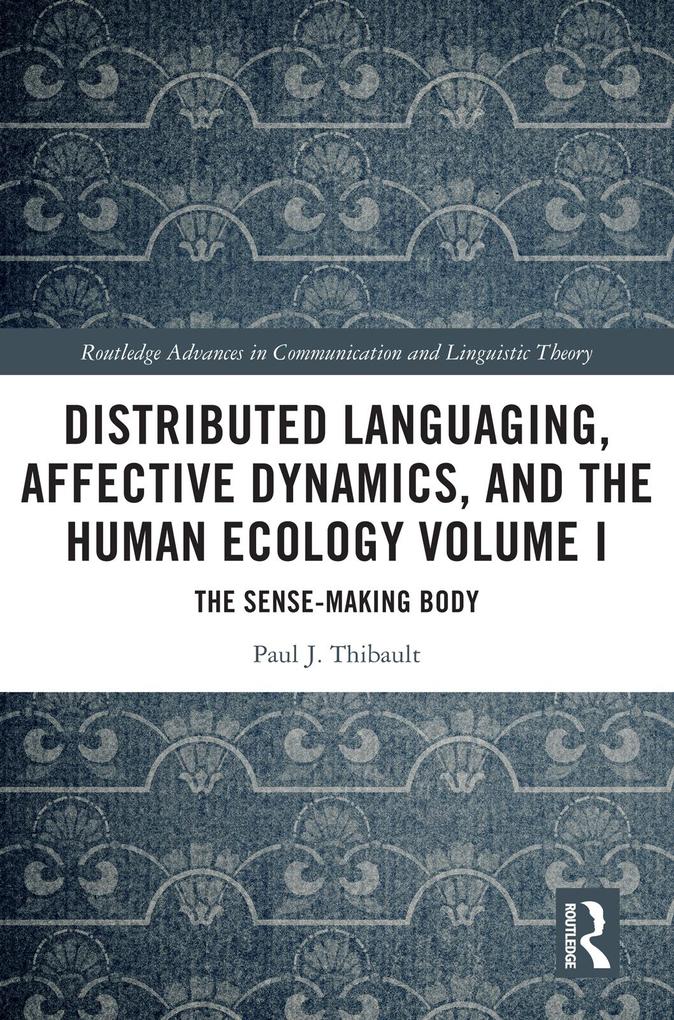 Distributed Languaging Affective Dynamics and the Human Ecology Volume I