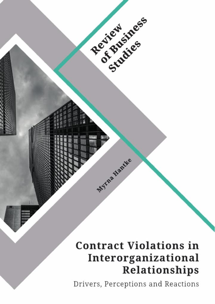 Contract Violations in Interorganizational Relationships. Drivers Perceptions and Reactions