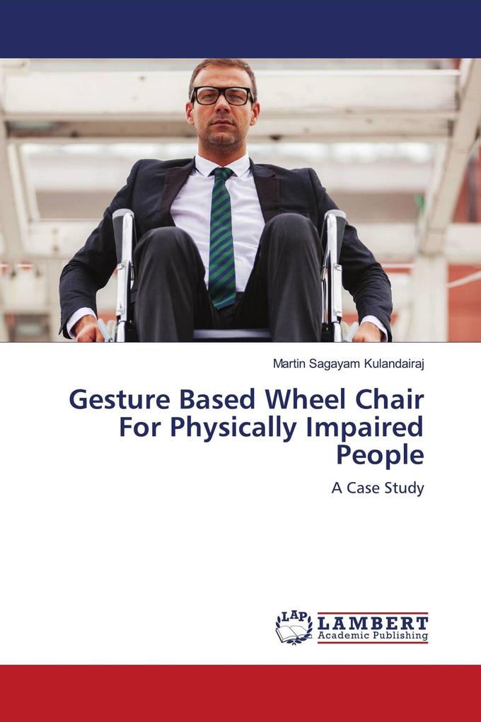 Gesture Based Wheel Chair For Physically Impaired People