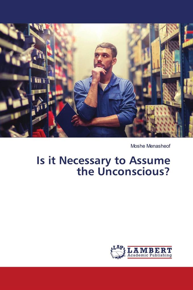 Is it Necessary to Assume the Unconscious?