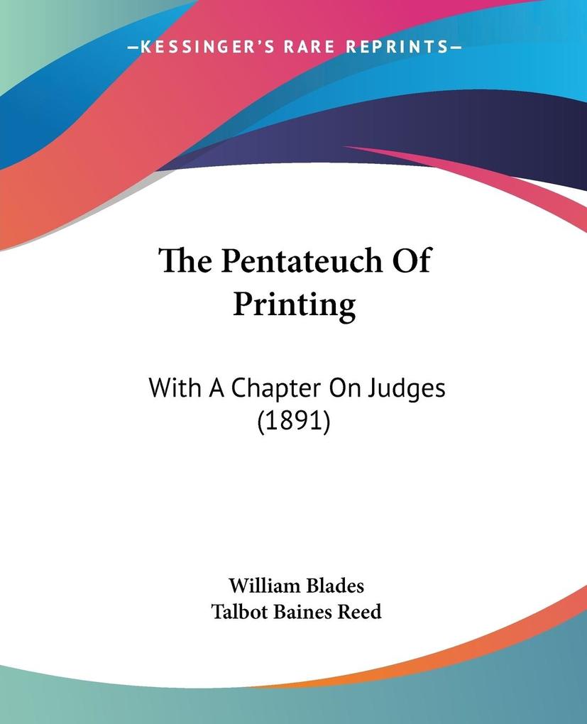The Pentateuch Of Printing - William Blades/ Talbot Baines Reed