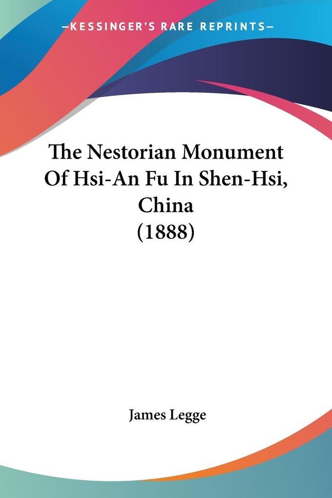 The Nestorian Monument Of Hsi-An Fu In Shen-Hsi China (1888)