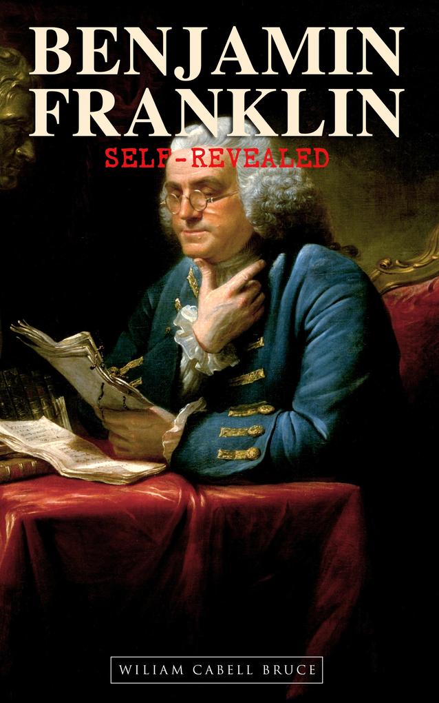 Benjamin Franklin Self-Revealed