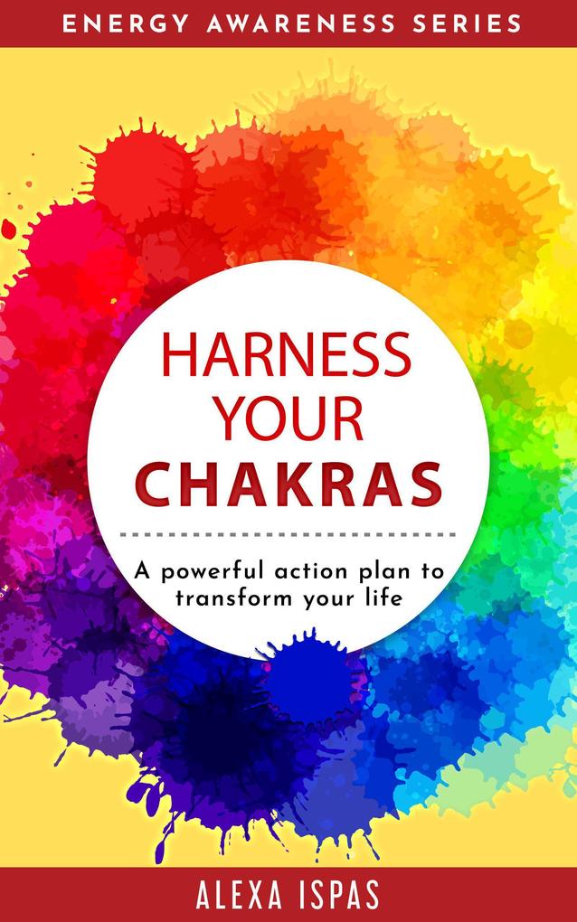 Harness Your Chakras (Energy Awareness Series)
