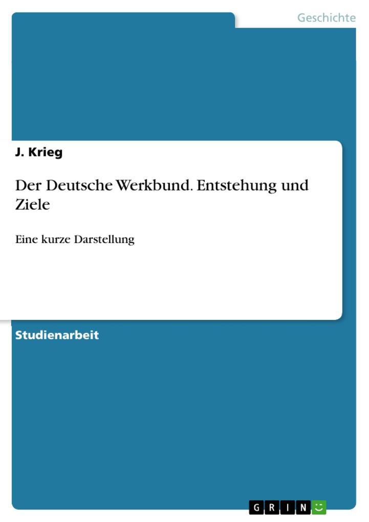 Der Deutsche Werkbund. Entstehung und Ziele