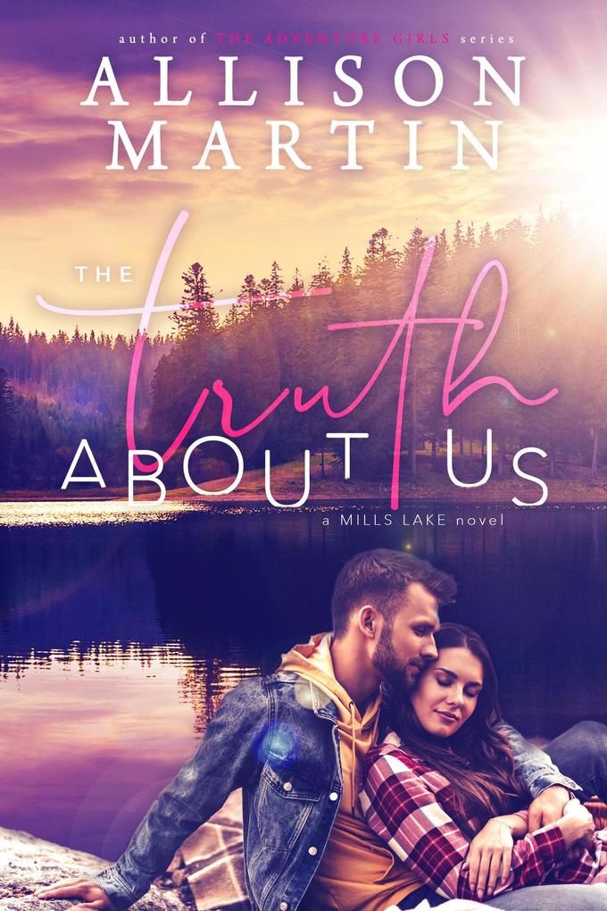 The Truth About Us (Mills Lake #1)