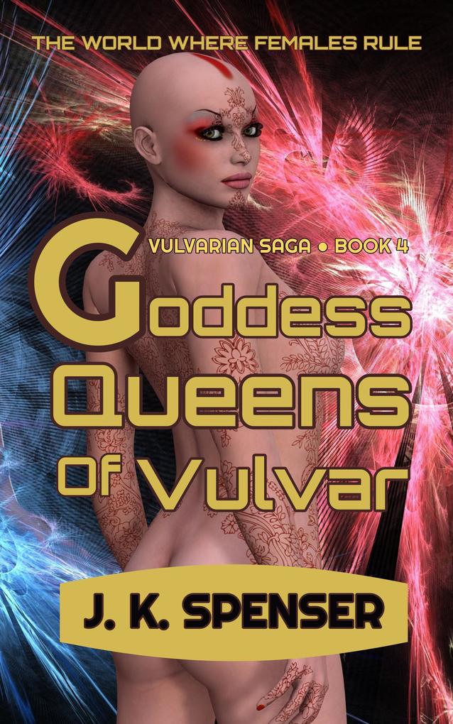 Goddess Queens of Vulvar (Vulvarian Saga Book 4)