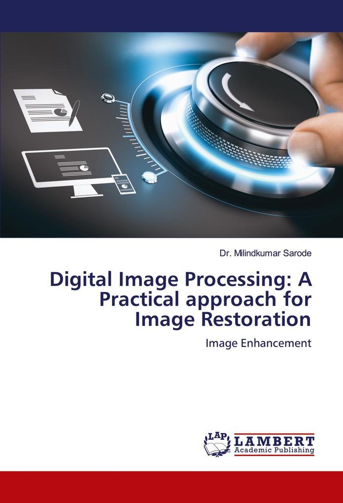 Digital Image Processing: A Practical approach for Image Restoration