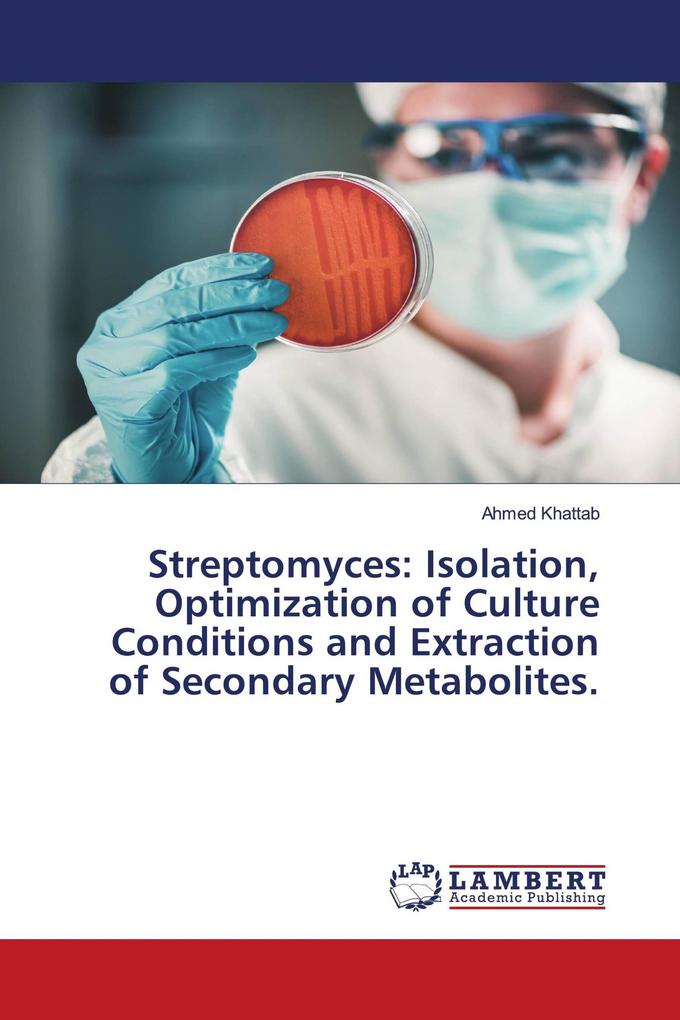 Streptomyces: Isolation Optimization of Culture Conditions and Extraction of Secondary Metabolites.
