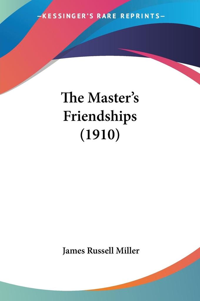 The Master's Friendships (1910) - James Russell Miller