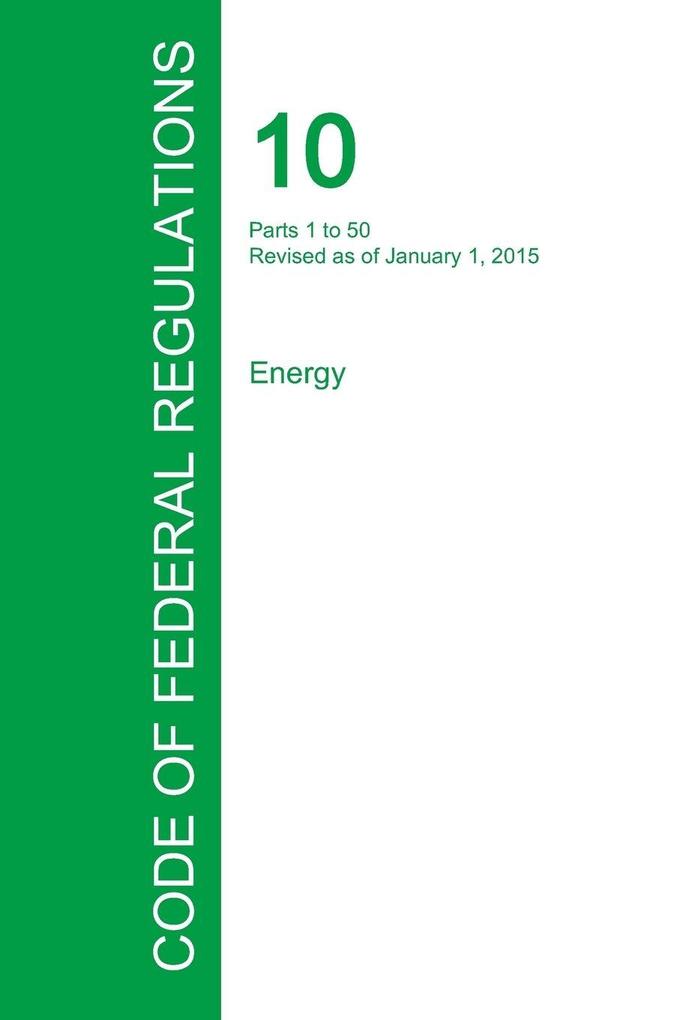 Code of Federal Regulations Title 10 Volume 1 January 1 2015