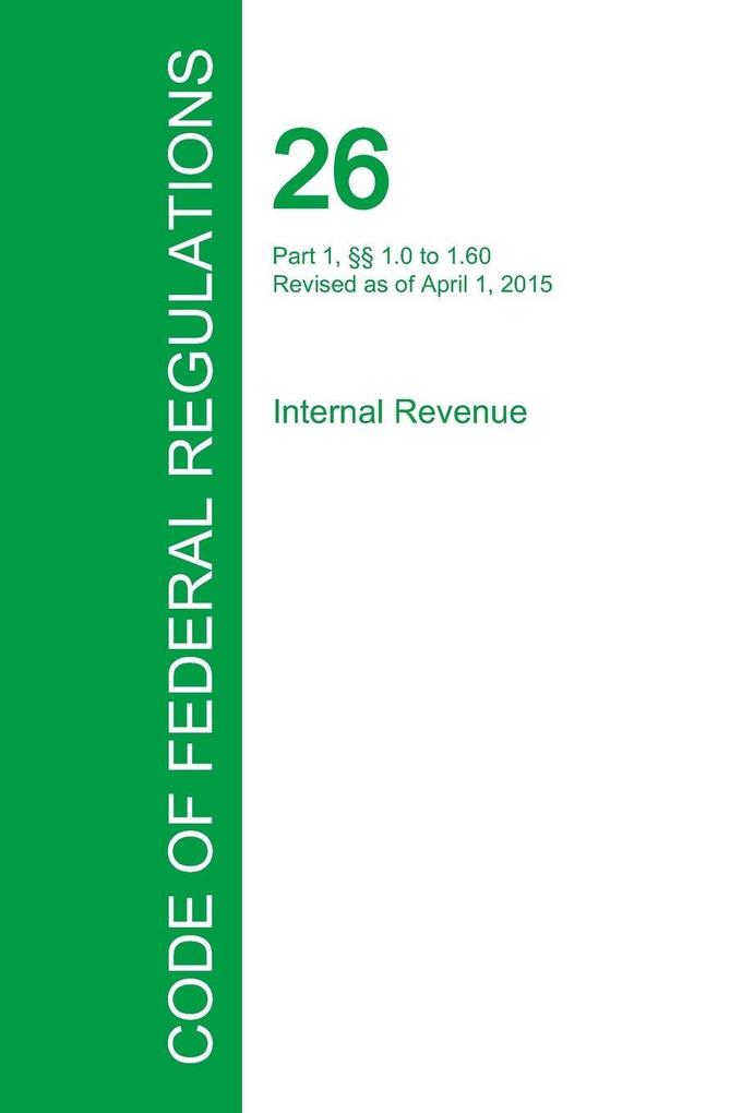 Code of Federal Regulations Title 26 Volume 1 April 1 2015