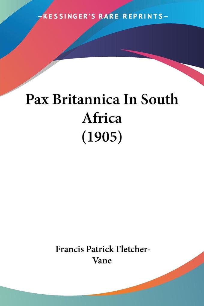 Pax Britannica In South Africa (1905) - Francis Patrick Fletcher-Vane