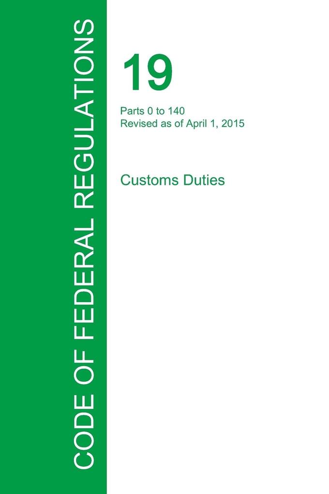 Code of Federal Regulations Title 19 Volume 1 April 1 2015