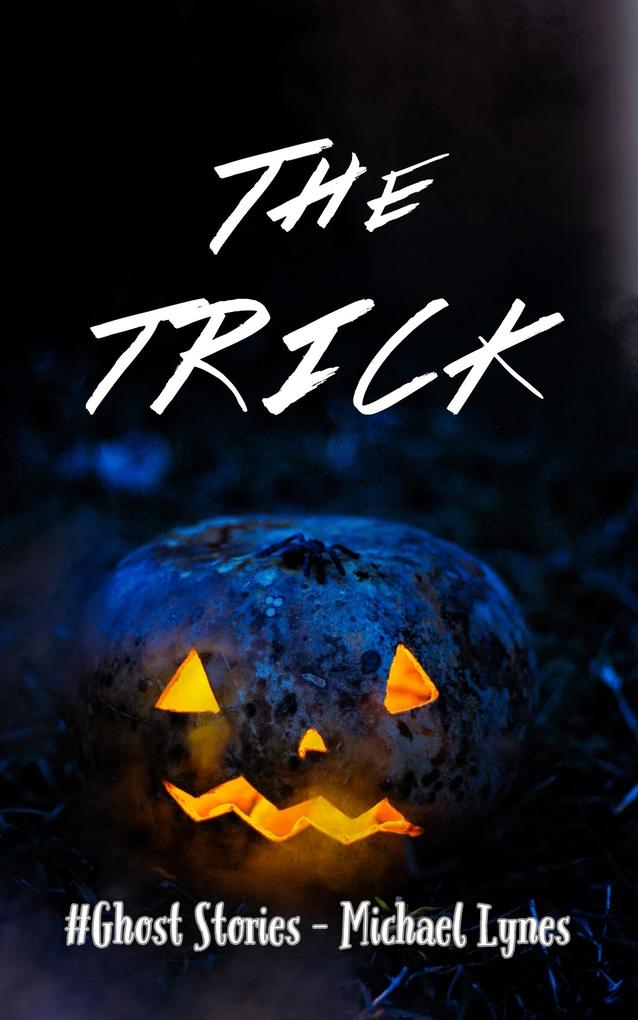 The Trick (Ghost Stories Collection #5)