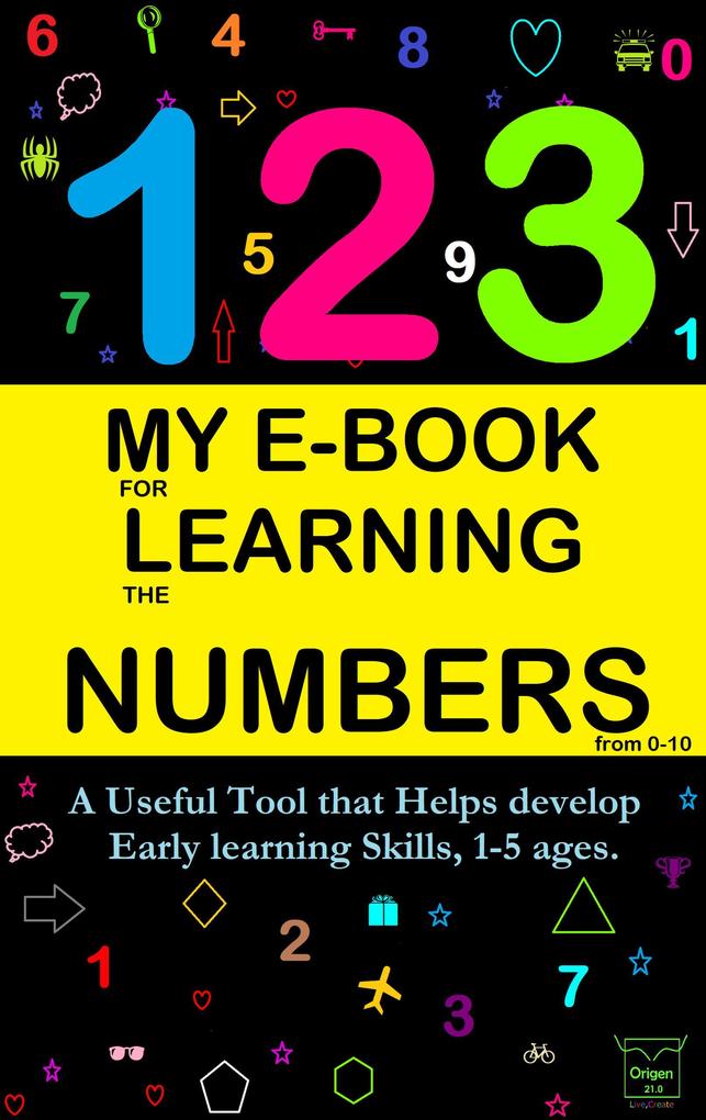 My E-Book For Learning Numbers From 0-10: A Useful Tool That Helps Develop Early Learning Skills 1-5 Ages. (My learning e-book #3)
