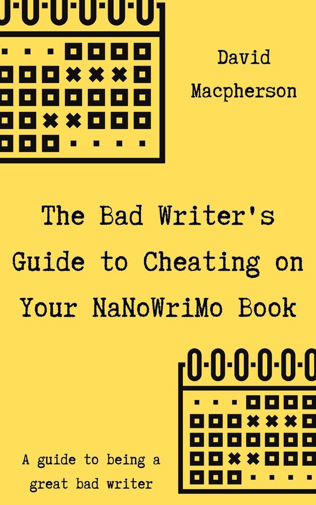 The Bad Writer‘s Guide to Cheating on Your NaNoWriMo Book
