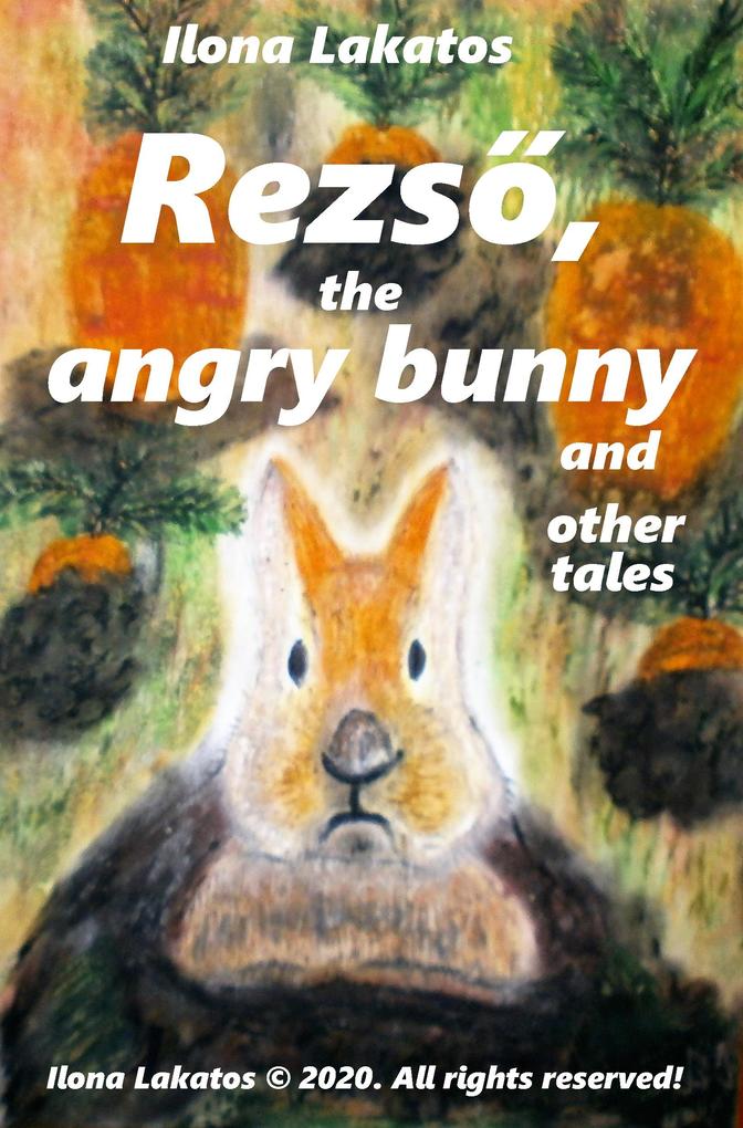 Rezso the Angry Bunny and Other Tales