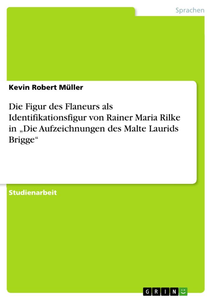 Die Figur des Flaneurs als Identifikationsfigur von Rainer Maria Rilke in Die Aufzeichnungen des Malte Laurids Brigge
