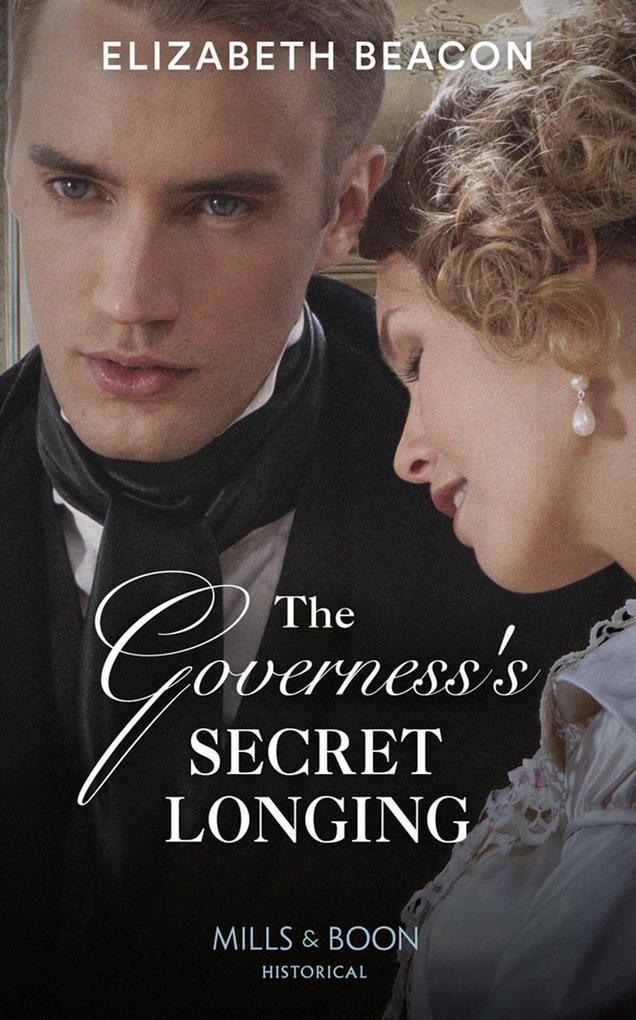 The Governess‘s Secret Longing (Mills & Boon Historical) (The Yelverton Marriages Book 3)
