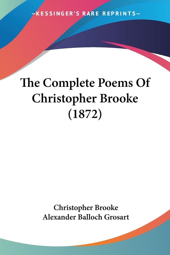 The Complete Poems Of Christopher Brooke (1872)