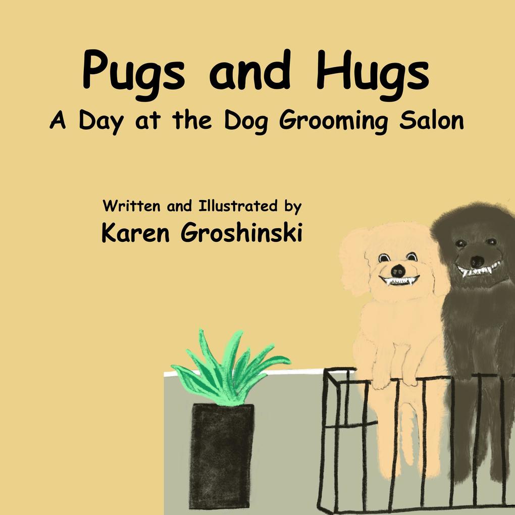 Pugs and Hugs - A Day at the Dog Grooming Salon