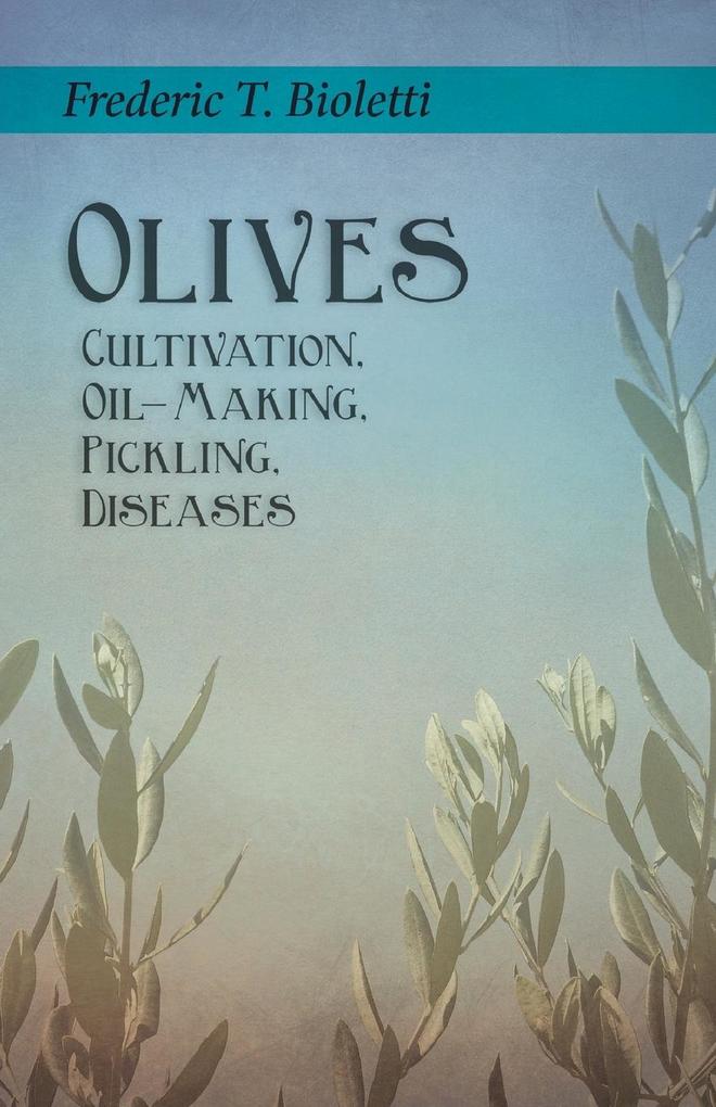 Olives - Cultivation Oil-Making Pickling Diseases