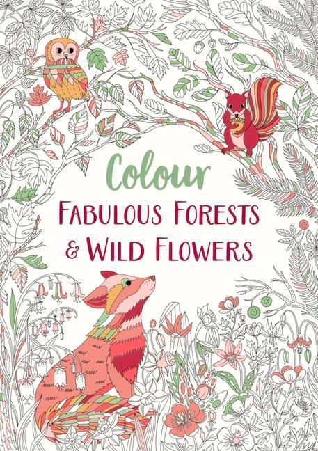 Colour Fabulous Forests & Wild Flowers