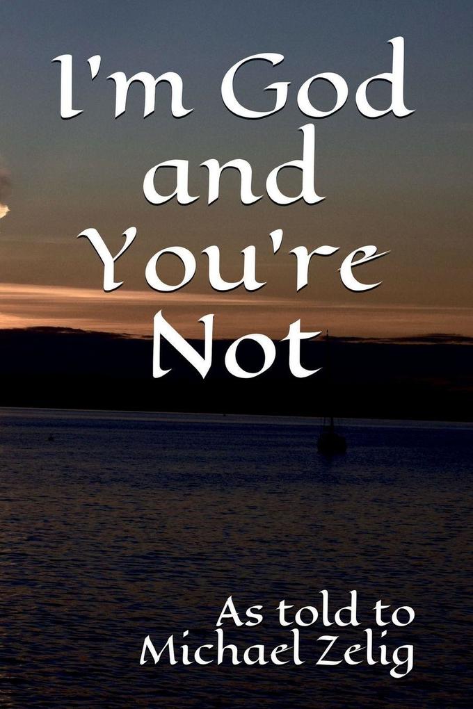 I'm God and You're Not