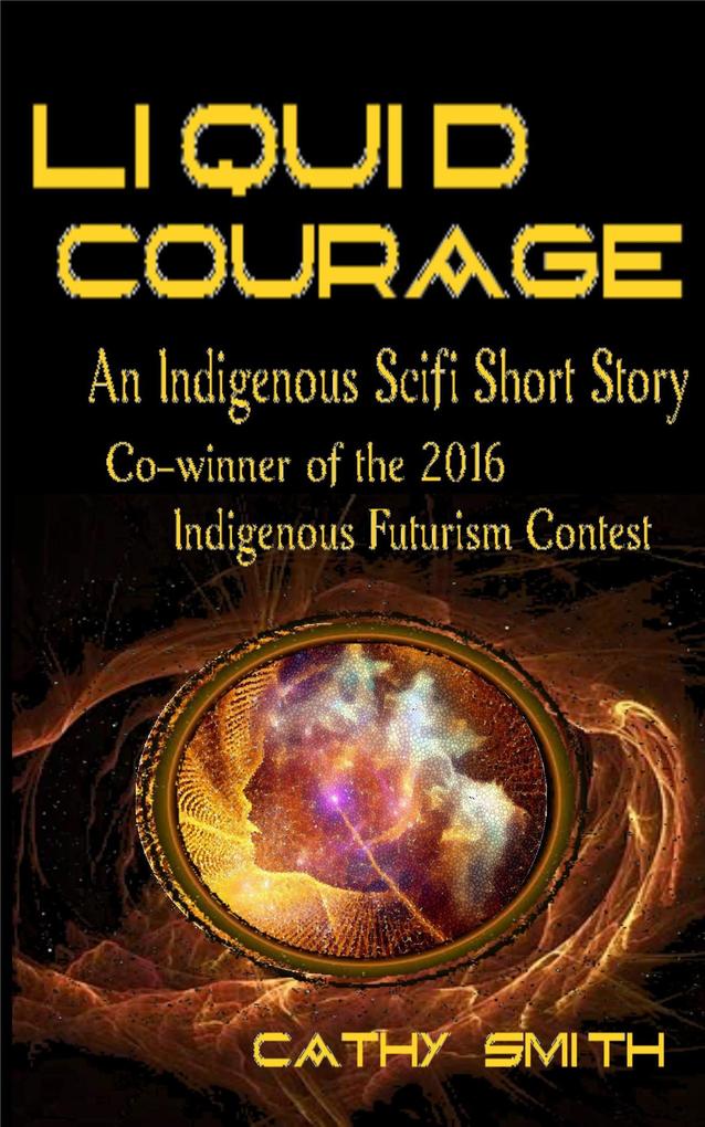 Liquid Courage-Indigenous Scifi Short Story
