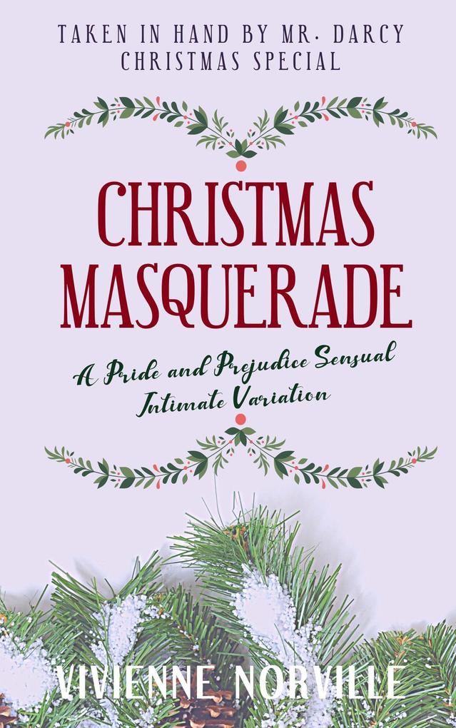 Christmas Masquerade (Taken In Hand By Mr. Darcy #4)