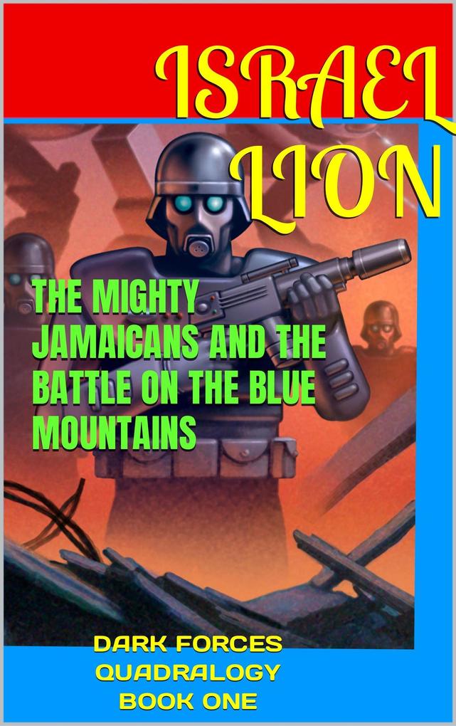 The Mighty Jamaicans And The Battle On The Blue Mountains (DARK FORCES QUADRALOGY #1)