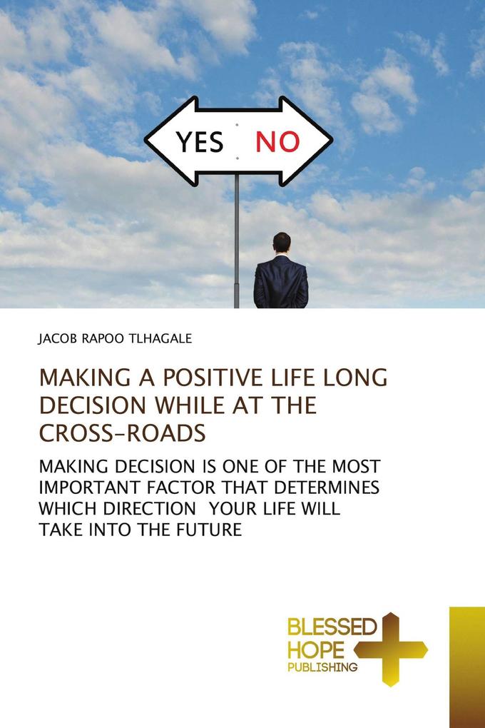 MAKING A POSITIVE LIFE LONG DECISION WHILE AT THE CROSS-ROADS